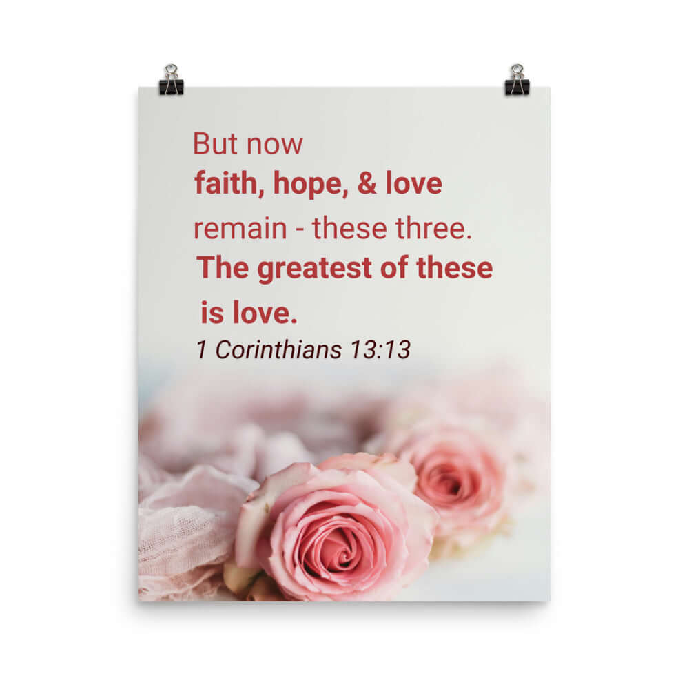 1 Corinthians 13:13 Bible Verse, The Greatest is Love Enhanced Matte Paper Poster Wall Art 16″×20″