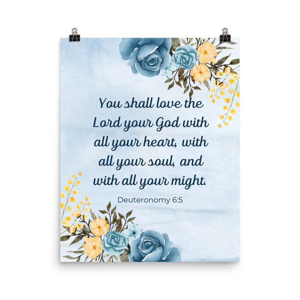 Deuteronomy 6:5 Bible Verse, You shall love Enhanced Matte Paper Poster Wall Art 16″×20″