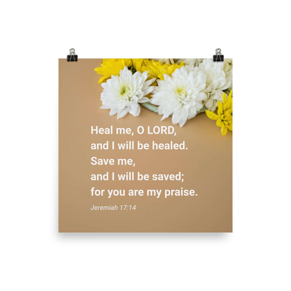 Jeremiah 17:14 Bible Verse, Heal me, O LORD Enhanced Matte Paper Poster Wall Art 18″×18″