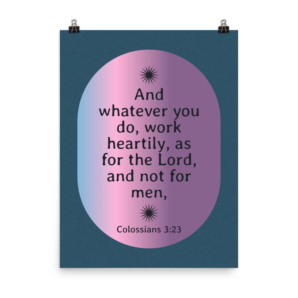 Colossians 3:23 Bible Verse, work heartily Enhanced Matte Paper Poster Wall Art 18″×24″