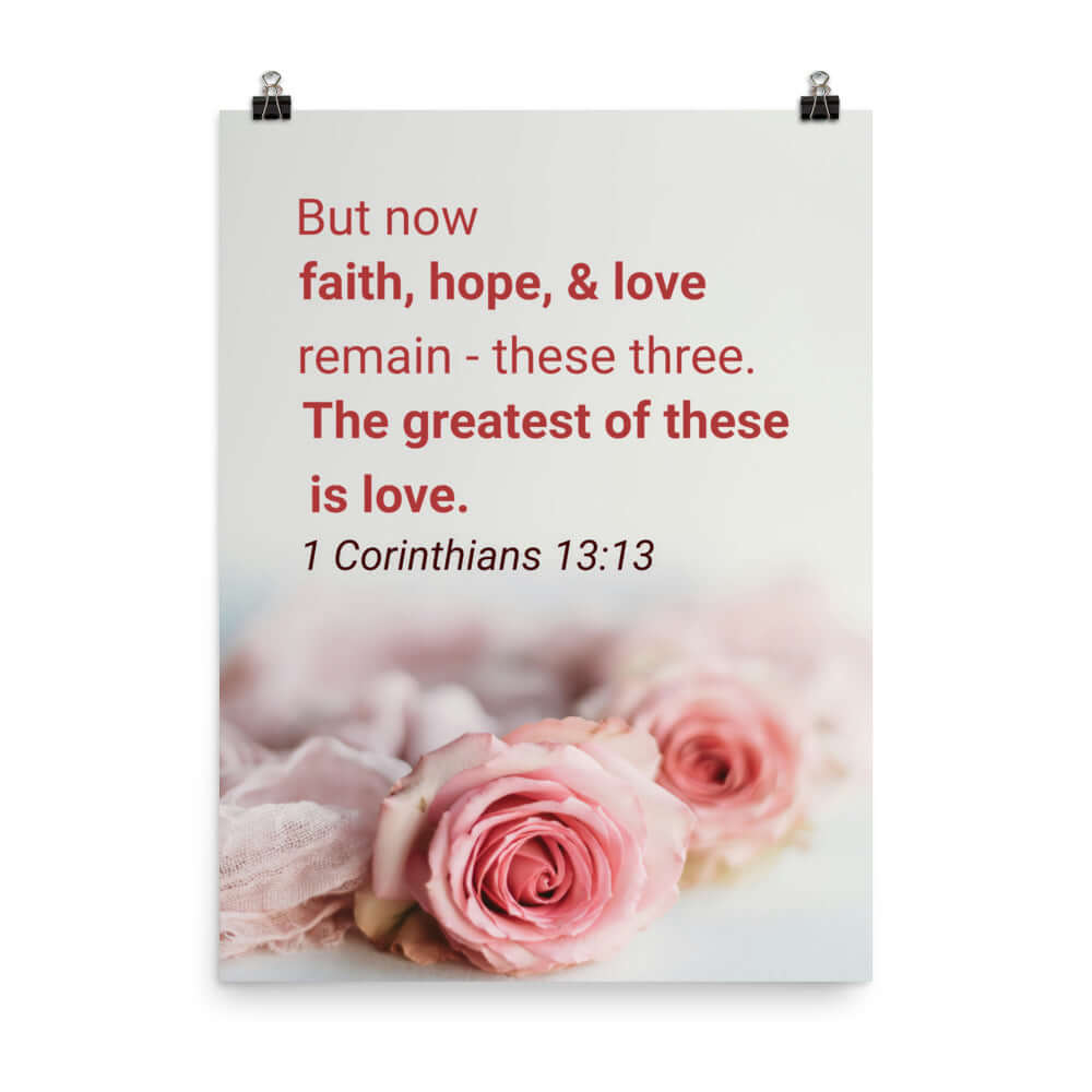 1 Corinthians 13:13 Bible Verse, The Greatest is Love Enhanced Matte Paper Poster Wall Art 18″×24″