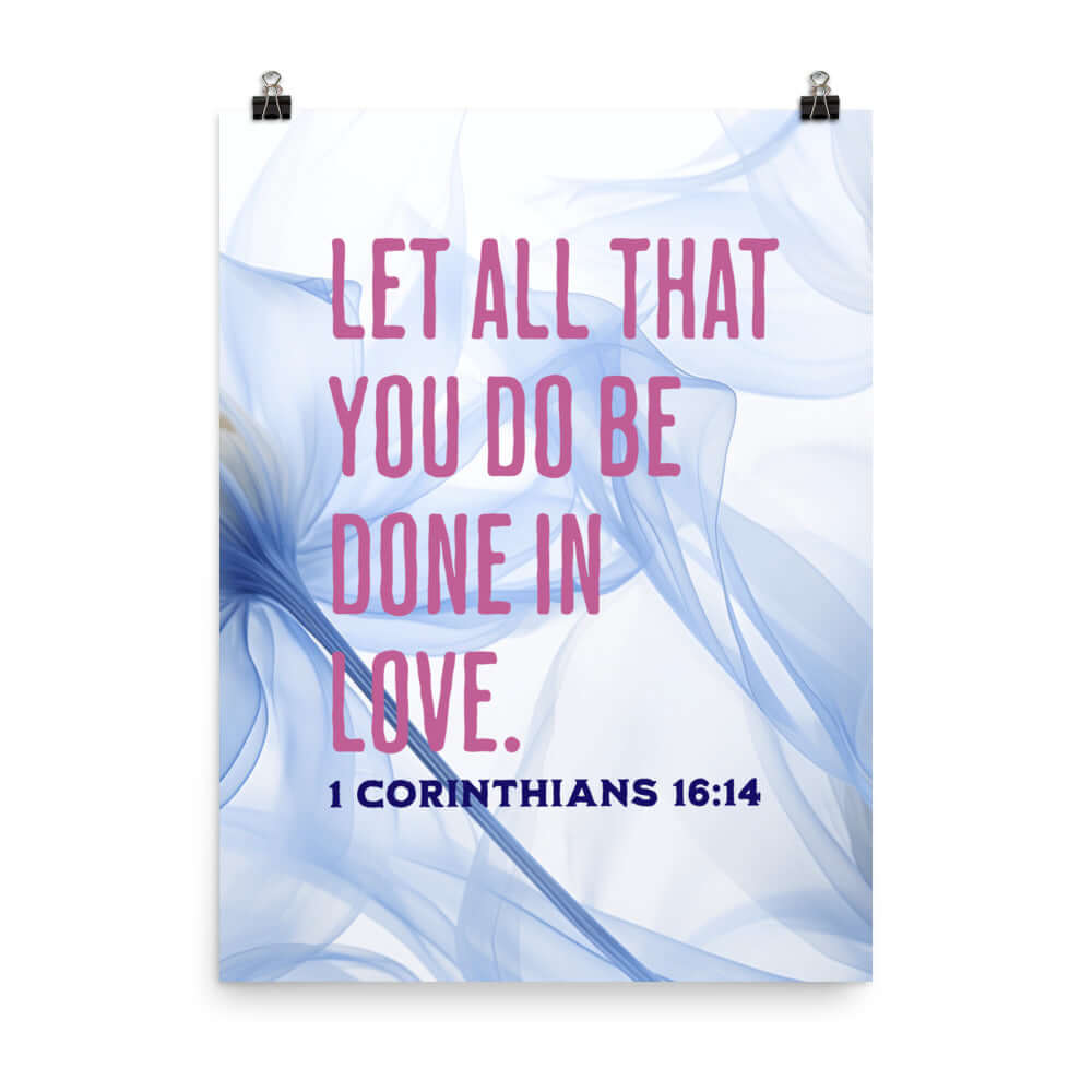 1 Corinthians 16:14 Bible Verse, Do it in Love Enhanced Matte Paper Poster Wall Art 18″×24″