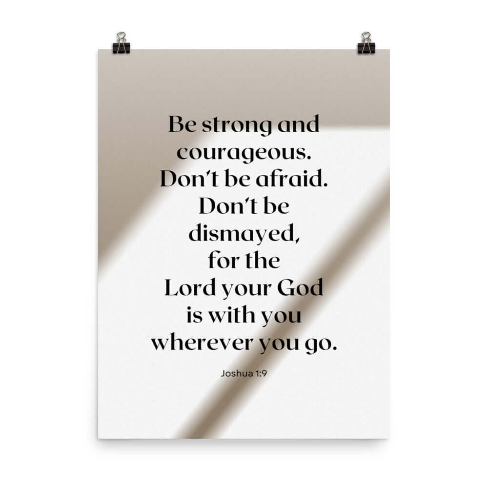 Joshua 1:9 Bible Verse, for the Lord Enhanced Matte Paper Poster Wall Art 18″×24″