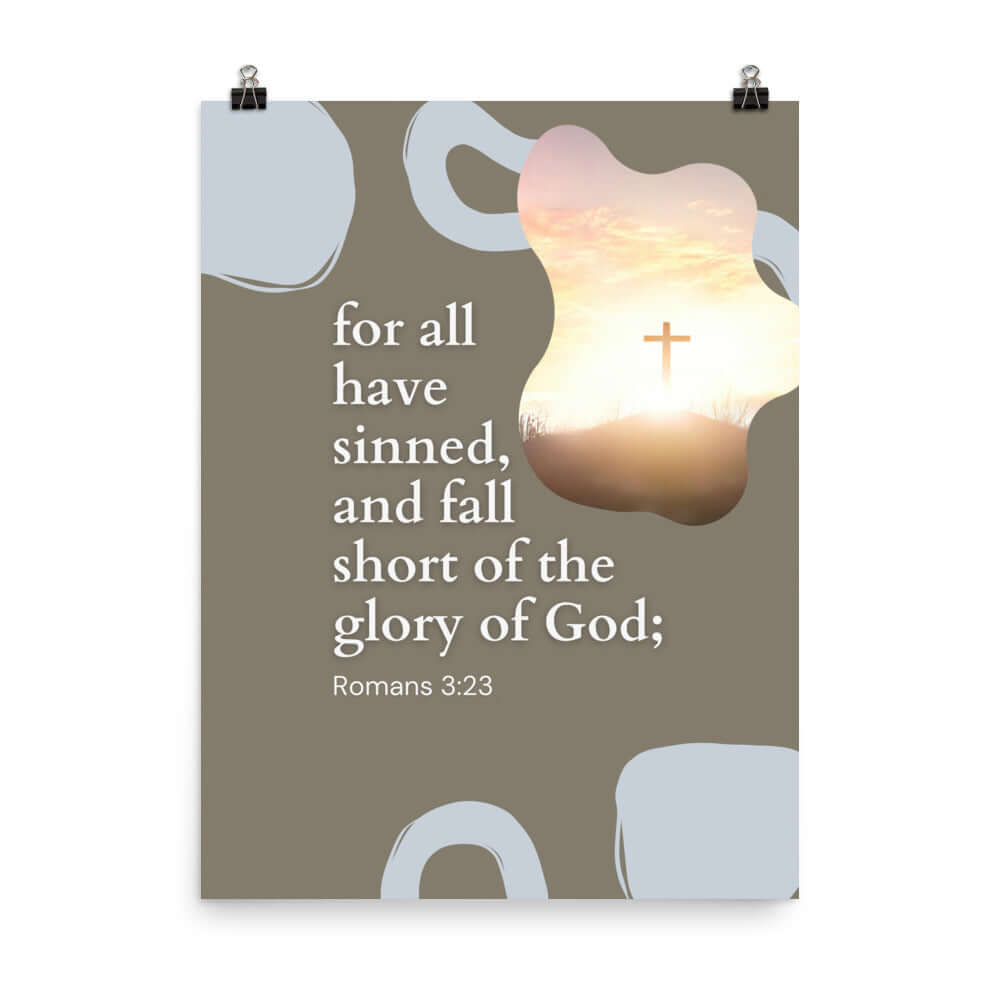 Romans 3:23 Bible Verse, the glory Enhanced Matte Paper Poster Wall Art 18″×24″