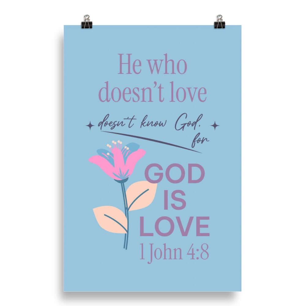 1 John 4:8 Bible Verse, doesn’t love Enhanced Matte Paper Poster Wall Art 20″×30″
