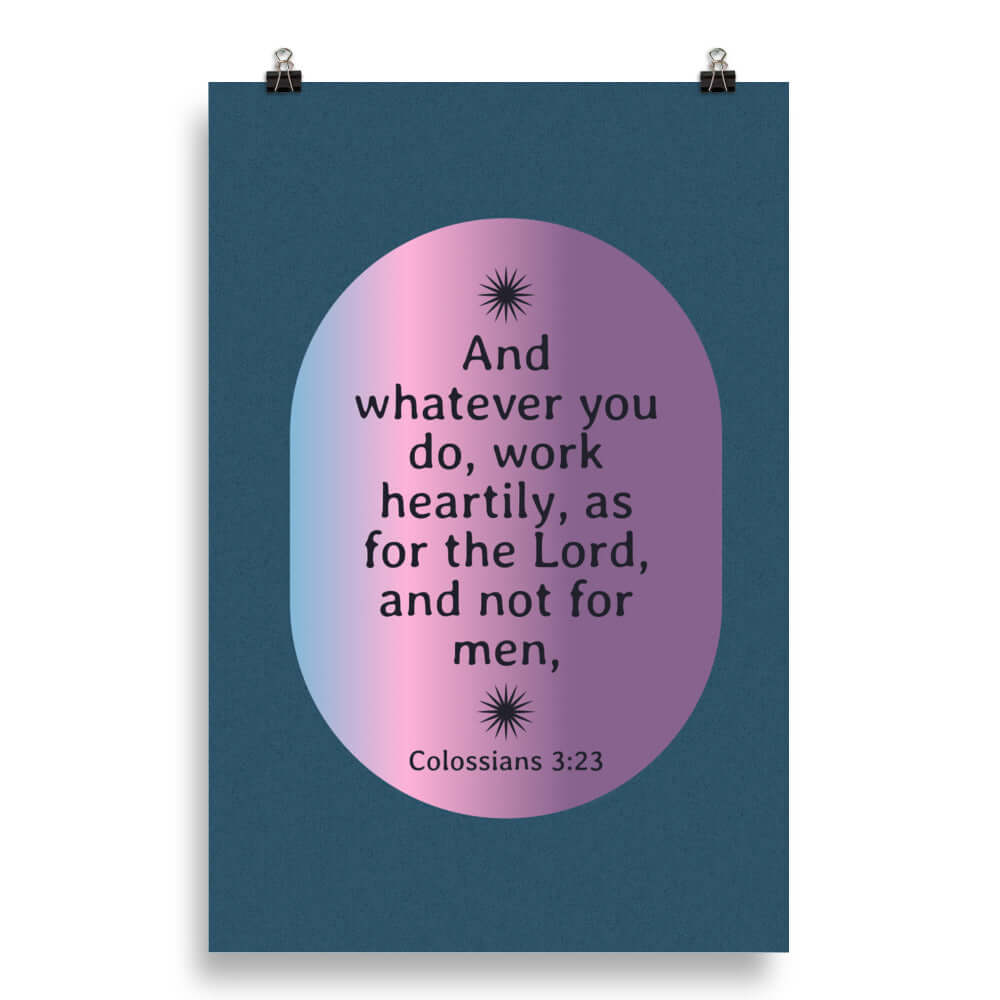 Colossians 3:23 Bible Verse, work heartily Enhanced Matte Paper Poster Wall Art 20″×30″