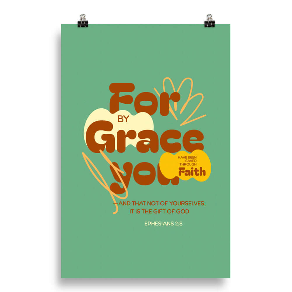 Ephesians 2:8 Bible Verse, for by grace Enhanced Matte Paper Poster Wall Art 20″×30″