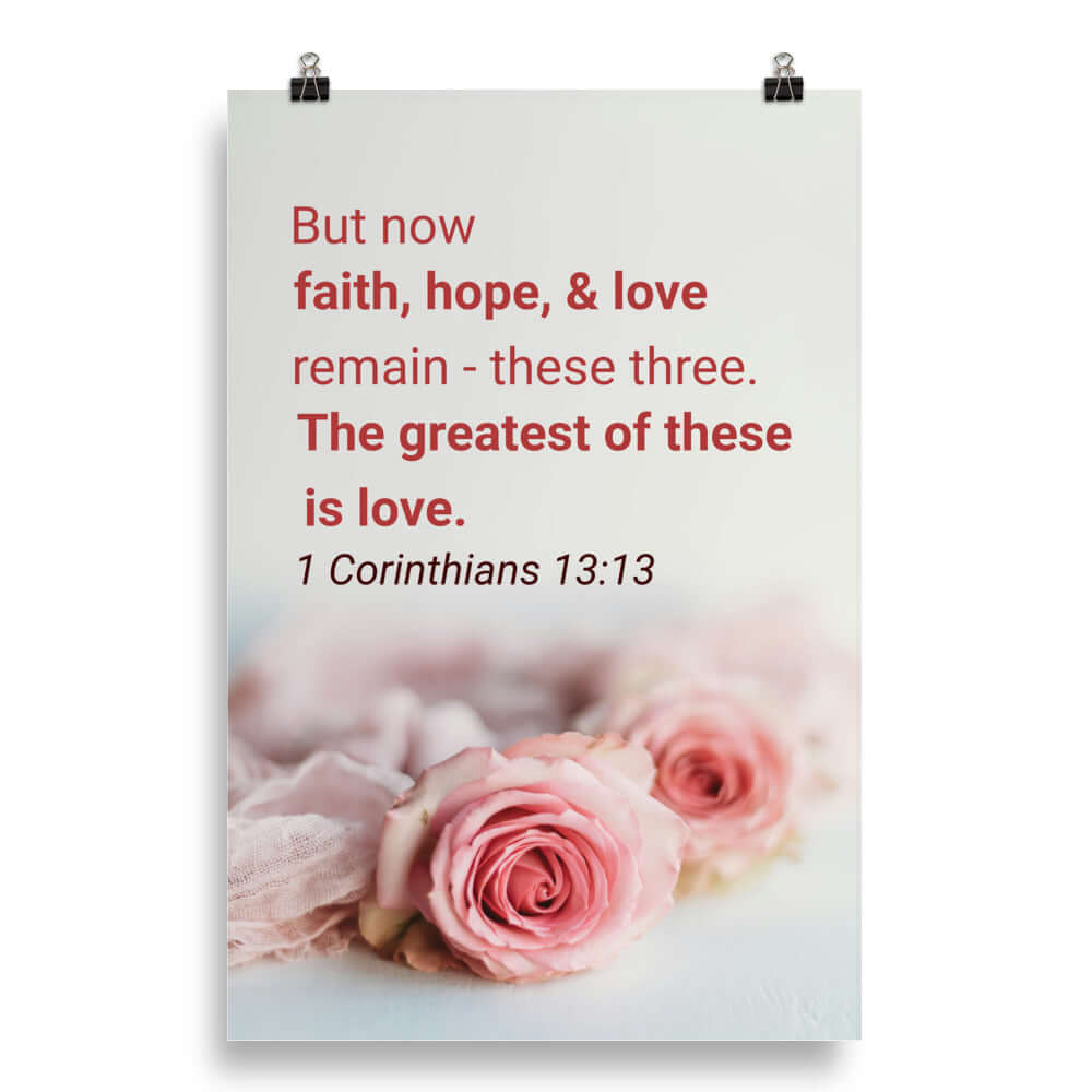 1 Corinthians 13:13 Bible Verse, The Greatest is Love Enhanced Matte Paper Poster Wall Art 20″×30″