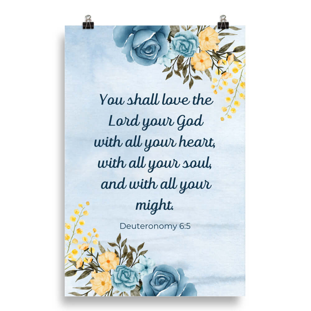 Deuteronomy 6:5 Bible Verse, You shall love Enhanced Matte Paper Poster Wall Art 20″×30″