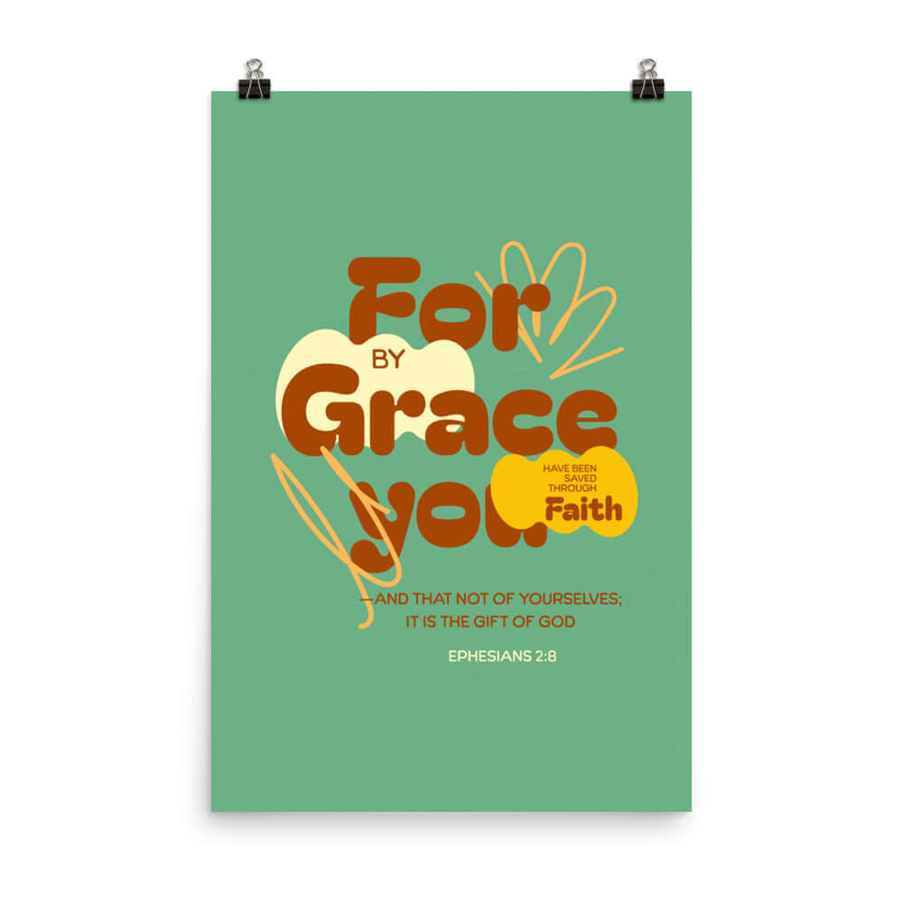 Ephesians 2:8 Bible Verse, for by grace Enhanced Matte Paper Poster Wall Art 24″×36″