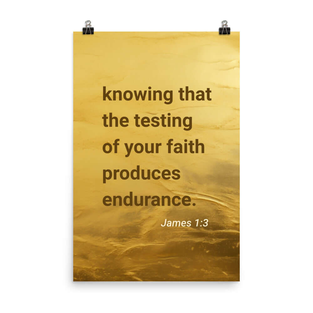 James 1:3 Bible Verse, testing of your faith Enhanced Matte Paper Poster Wall Art 24″×36″