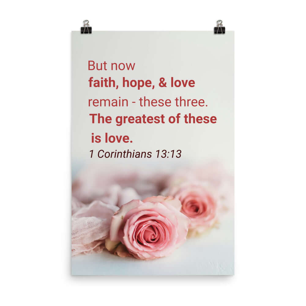 1 Corinthians 13:13 Bible Verse, The Greatest is Love Enhanced Matte Paper Poster Wall Art 24″×36″