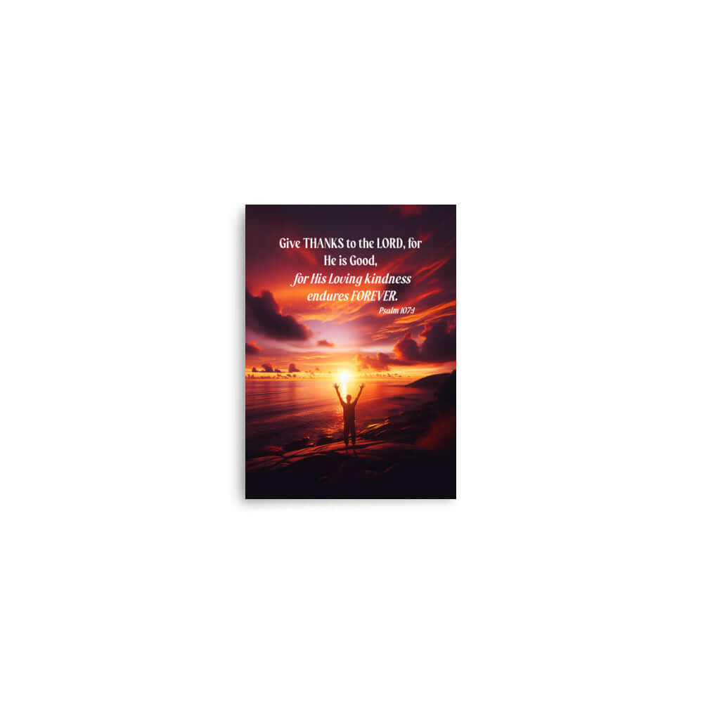 Psalm 107:1 Bible Verse, Give Thanks to the Lord Enhanced Matte Paper Poster Wall Art