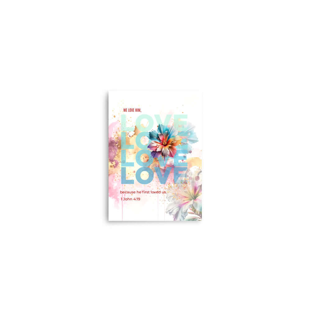 1 John 4:19 Bible Verse, We Love Him Enhanced Matte Paper Poster Wall Art