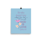 1 John 4:8 Bible Verse, doesn’t love Enhanced Matte Paper Poster Wall Art 8″×10″