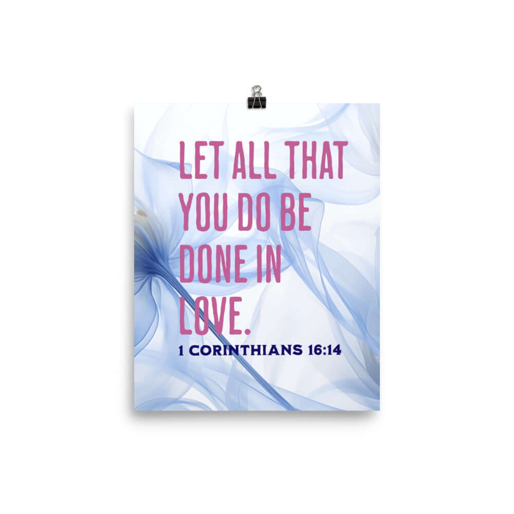 1 Corinthians 16:14 Bible Verse, Do it in Love Enhanced Matte Paper Poster Wall Art 8″×10″