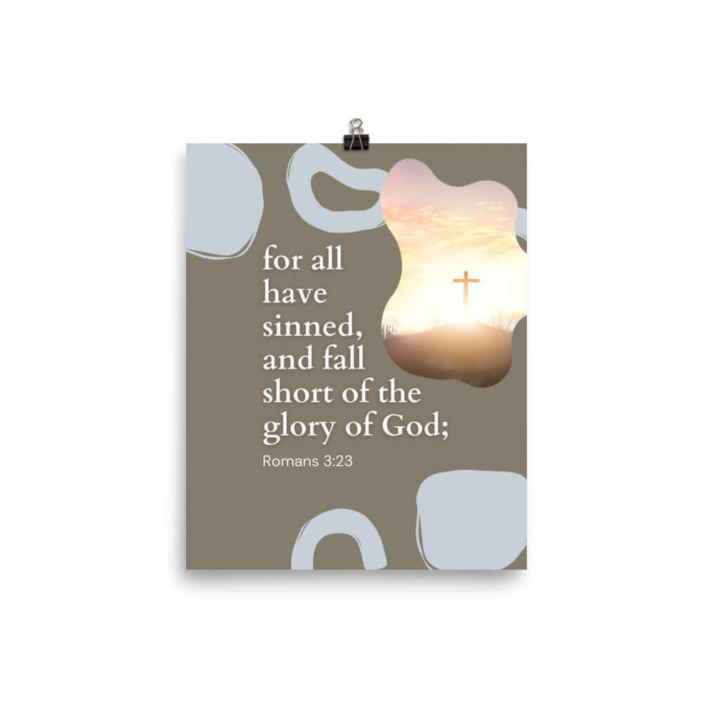 Romans 3:23 Bible Verse, the glory Enhanced Matte Paper Poster Wall Art 8″×10″