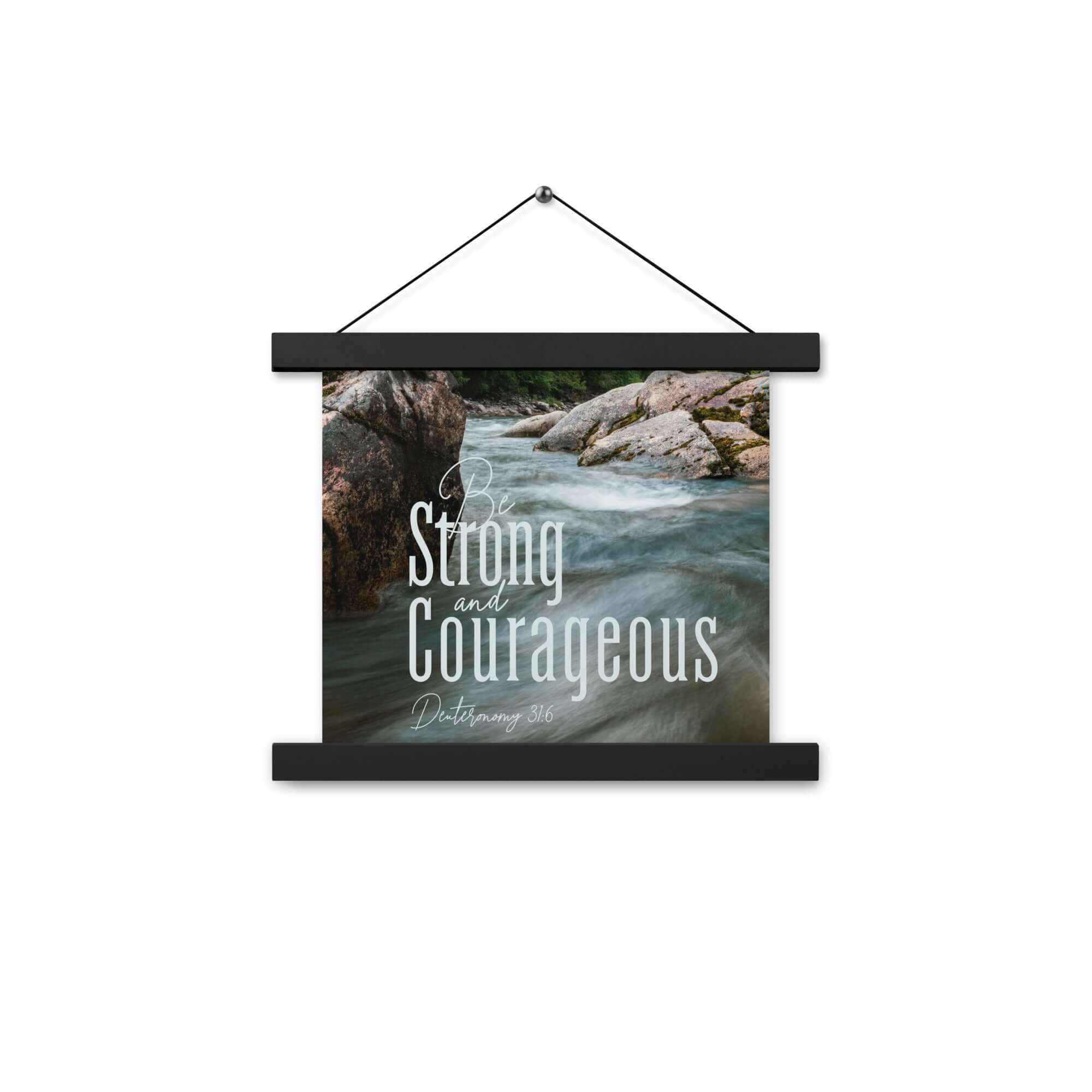 Deuteronomy 31:6 Bible Verse, Be strong and courageous Enhanced Matte Paper Poster With Hanger Wall Art