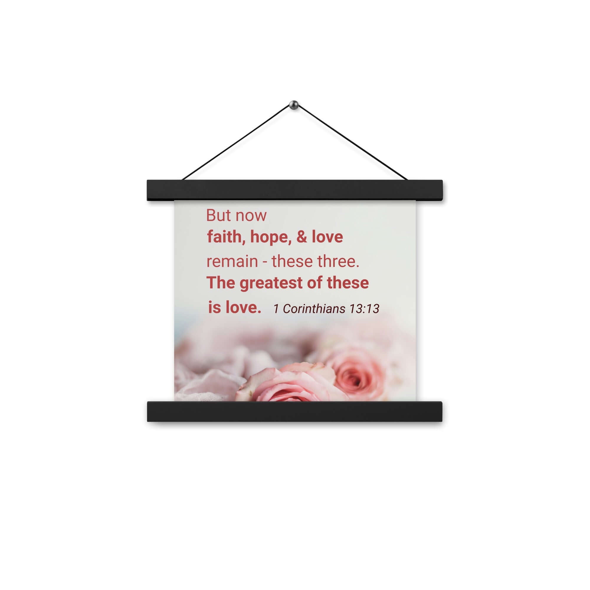 1 Corinthians 13:13 Bible Verse, The Greatest is Love Enhanced Matte Paper Poster With Hanger Wall Art