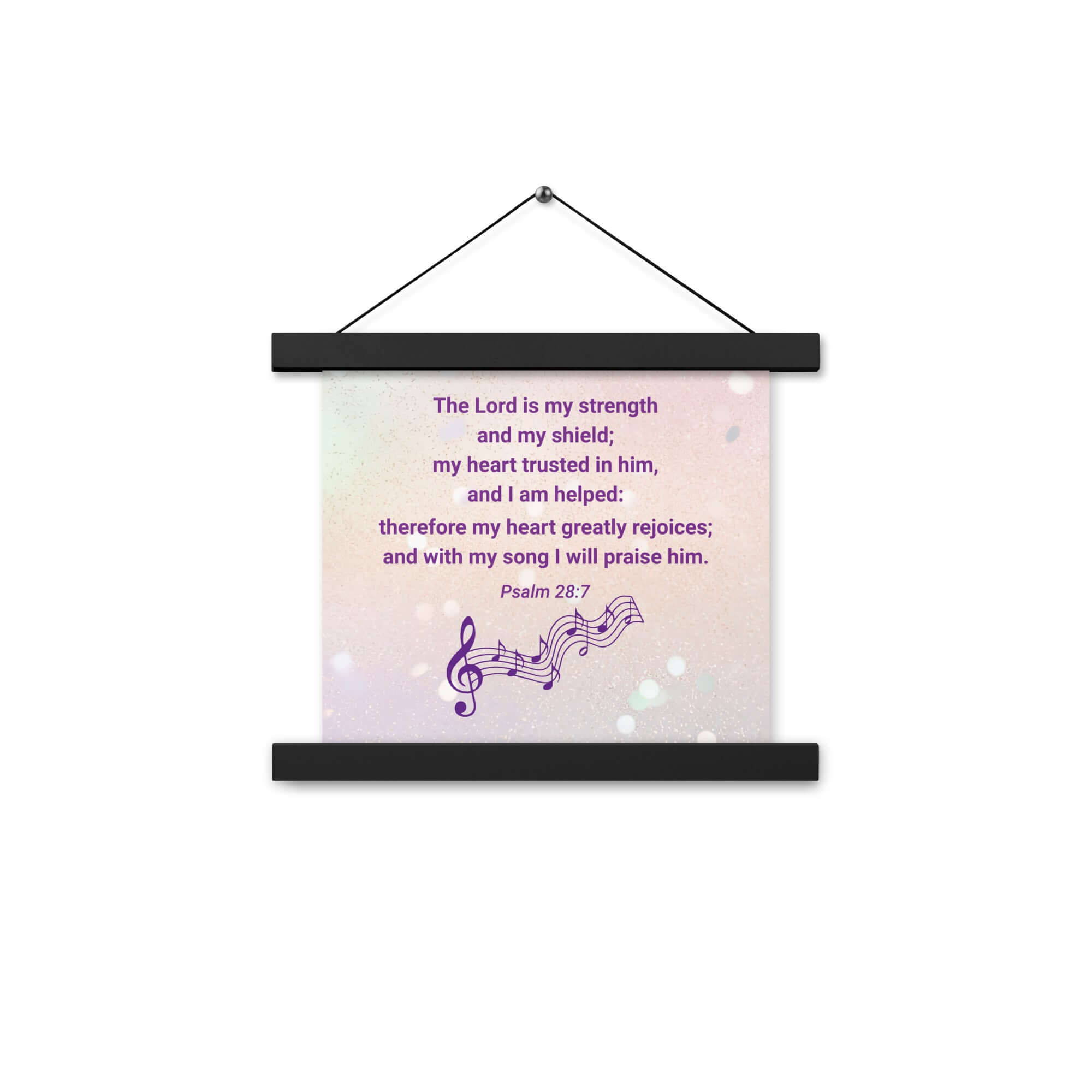 Psalm 28:7 Bible Verse, I will praise Him Enhanced Matte Paper Poster With Hanger Wall Art