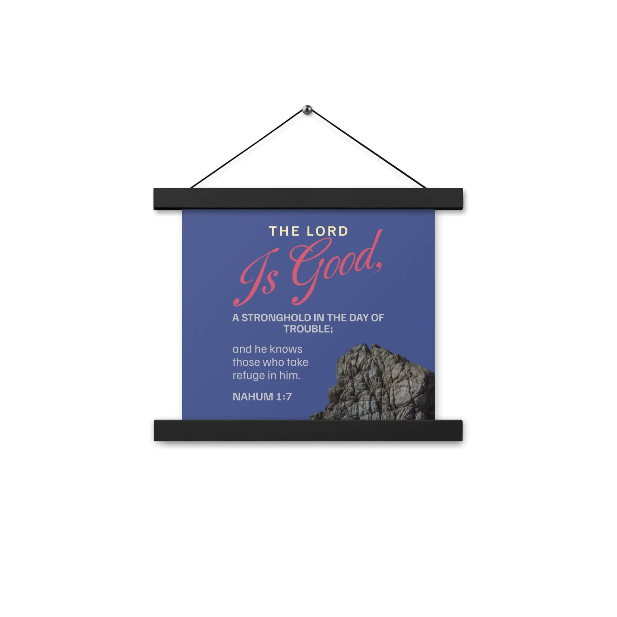 Nahum 1:7 Bible Verse, The LORD is good Enhanced Matte Paper Poster With Hanger Wall Art