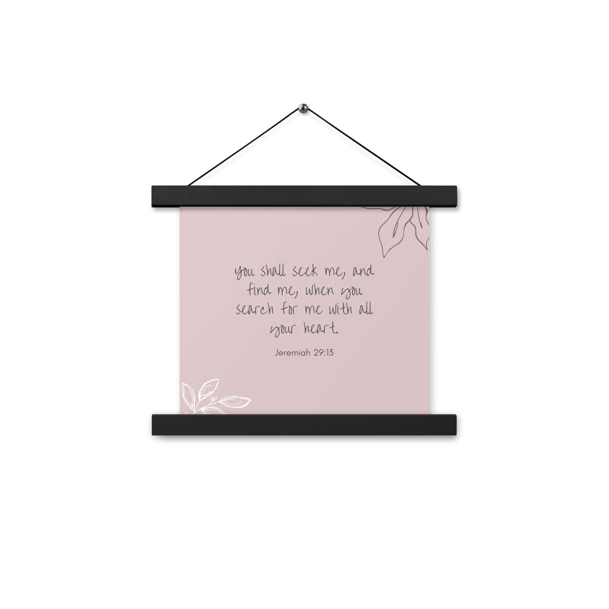 Jeremiah 29:13 Bible Verse, you search Enhanced Matte Paper Poster With Hanger Wall Art