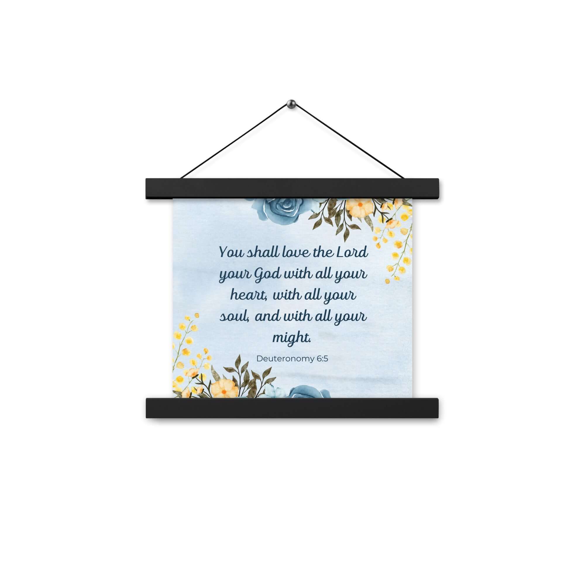 Deuteronomy 6:5 Bible Verse, You shall love Enhanced Matte Paper Poster With Hanger Wall Art