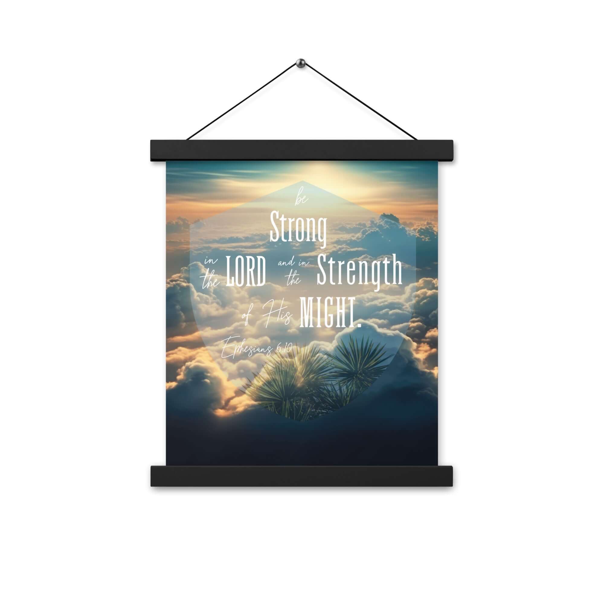 Ephesians 6:10 Bible Verse, be strong in the Lord Enhanced Matte Paper Poster With Hanger Wall Art