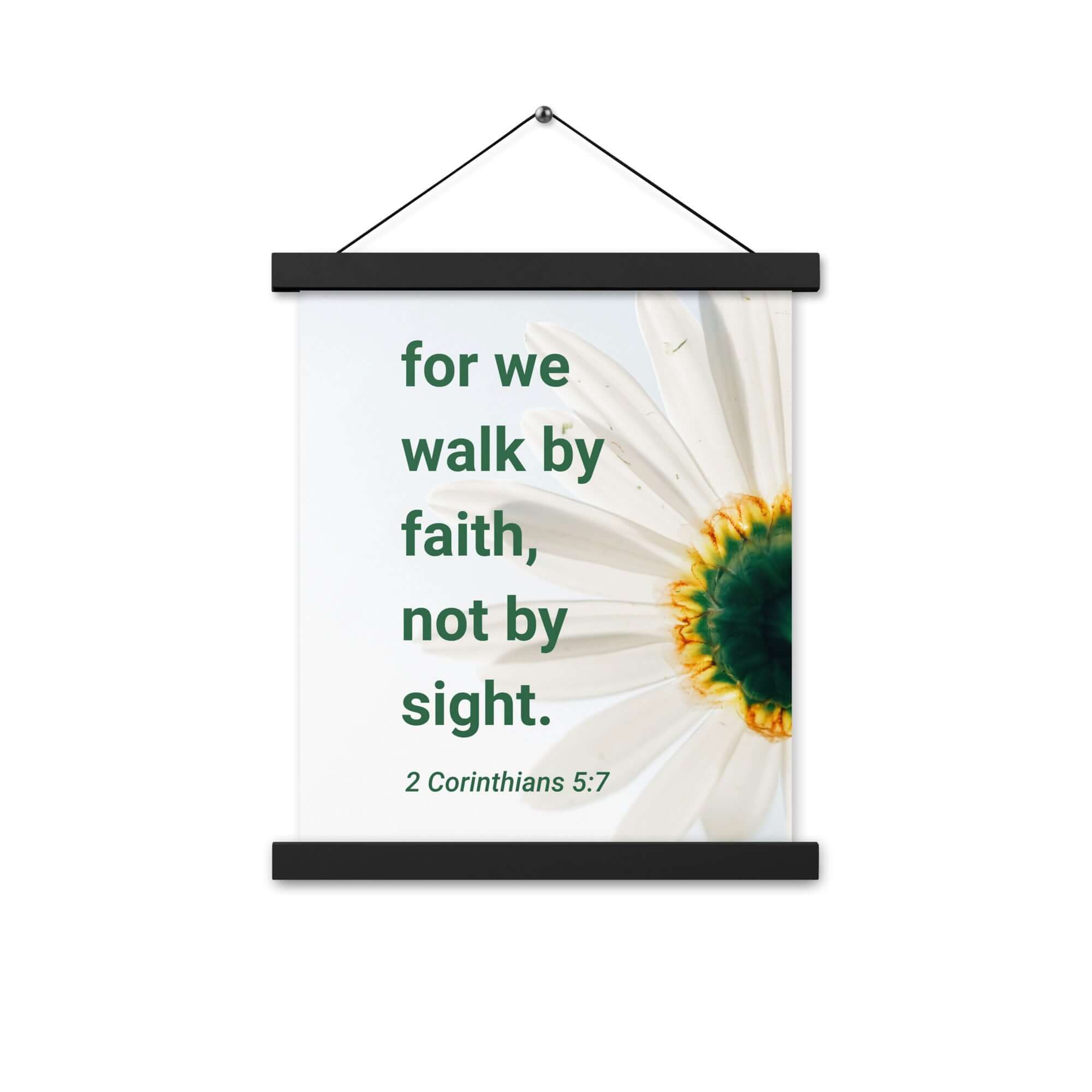 2 Corinthians 5:7 Bible Verse, for we walk by faith Enhanced Matte Paper Poster With Hanger Wall Art