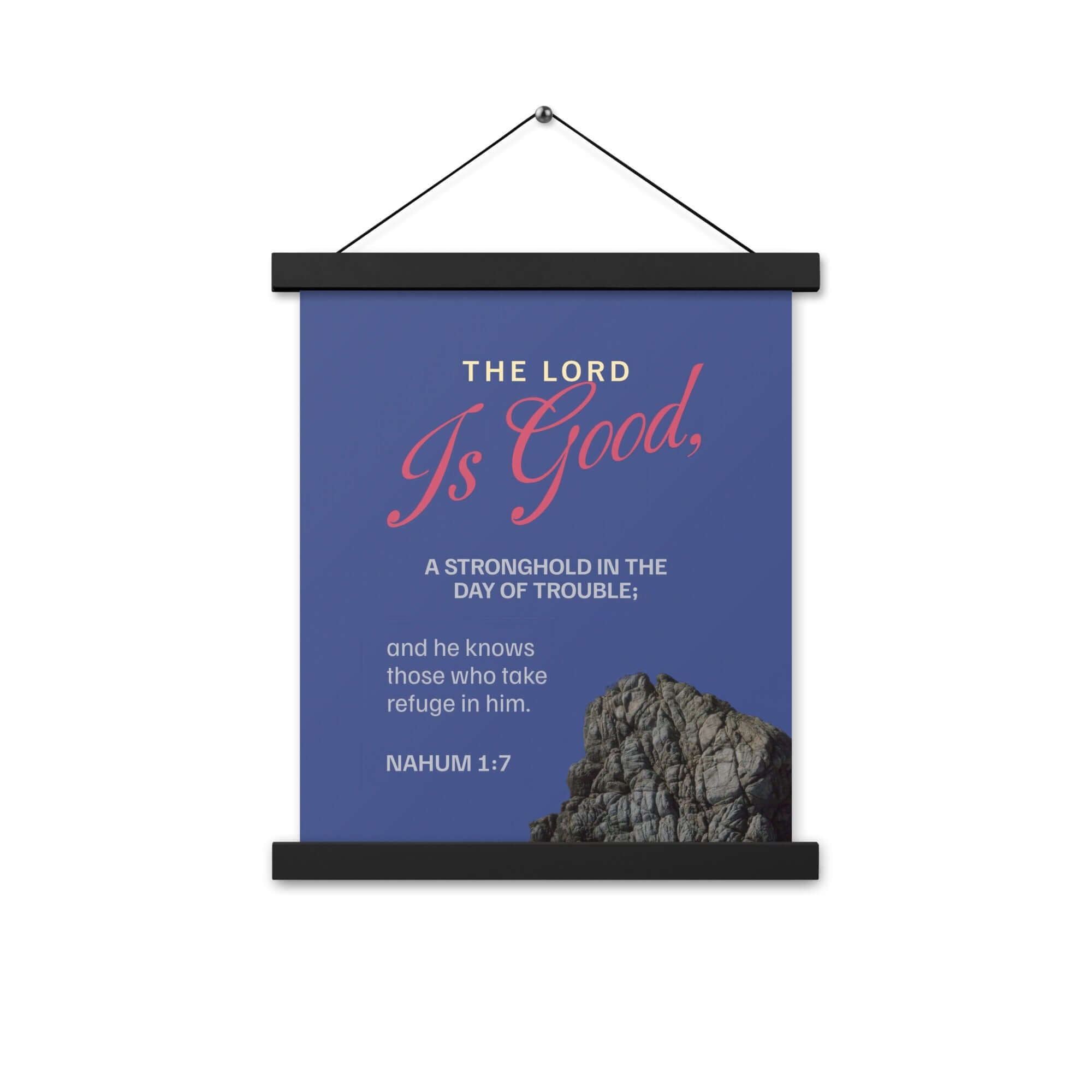 Nahum 1:7 Bible Verse, The LORD is good Enhanced Matte Paper Poster With Hanger Wall Art