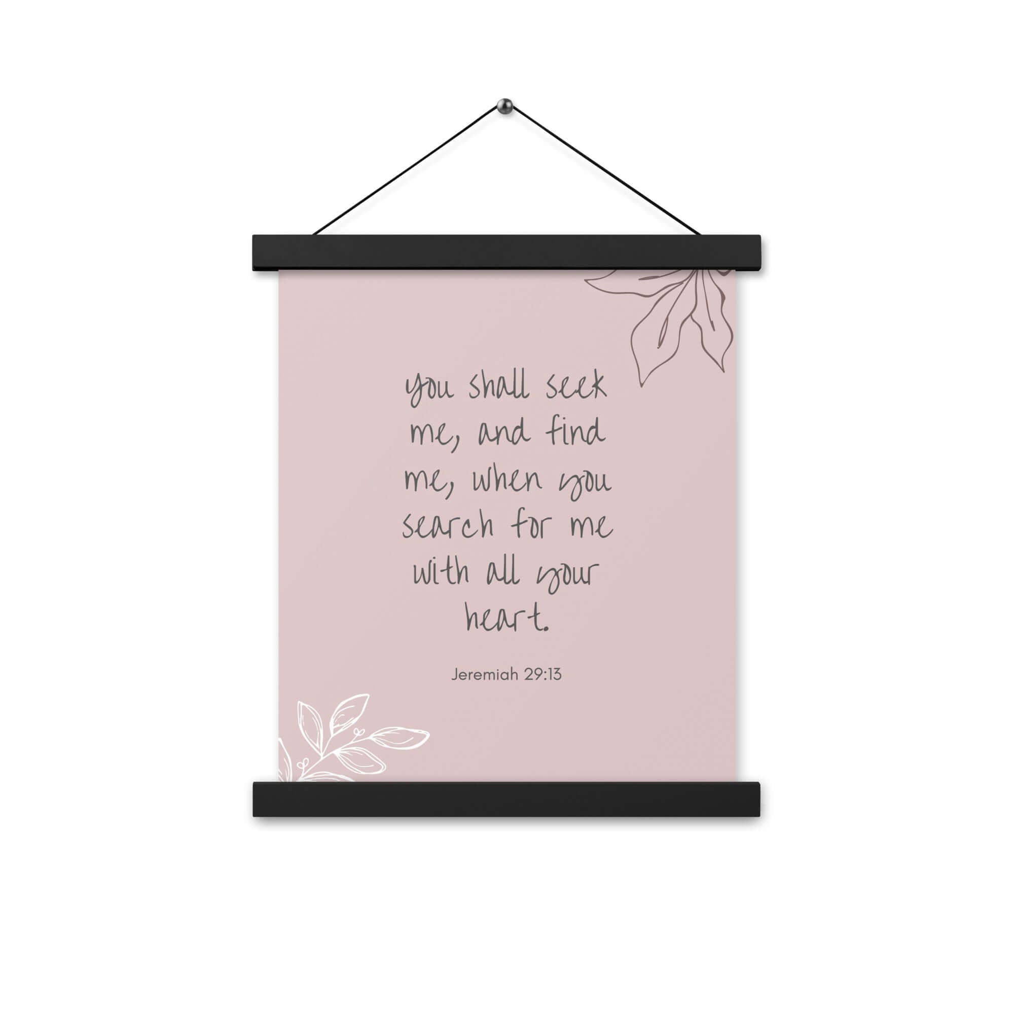 Jeremiah 29:13 Bible Verse, you search Enhanced Matte Paper Poster With Hanger Wall Art