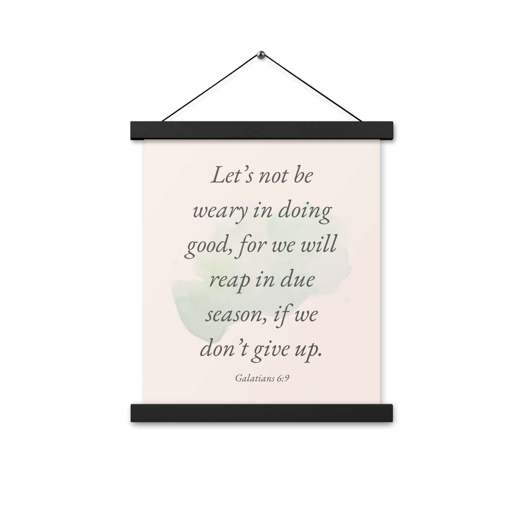 Galatians 6:9 Bible Verse, not be weary Enhanced Matte Paper Poster With Hanger Wall Art