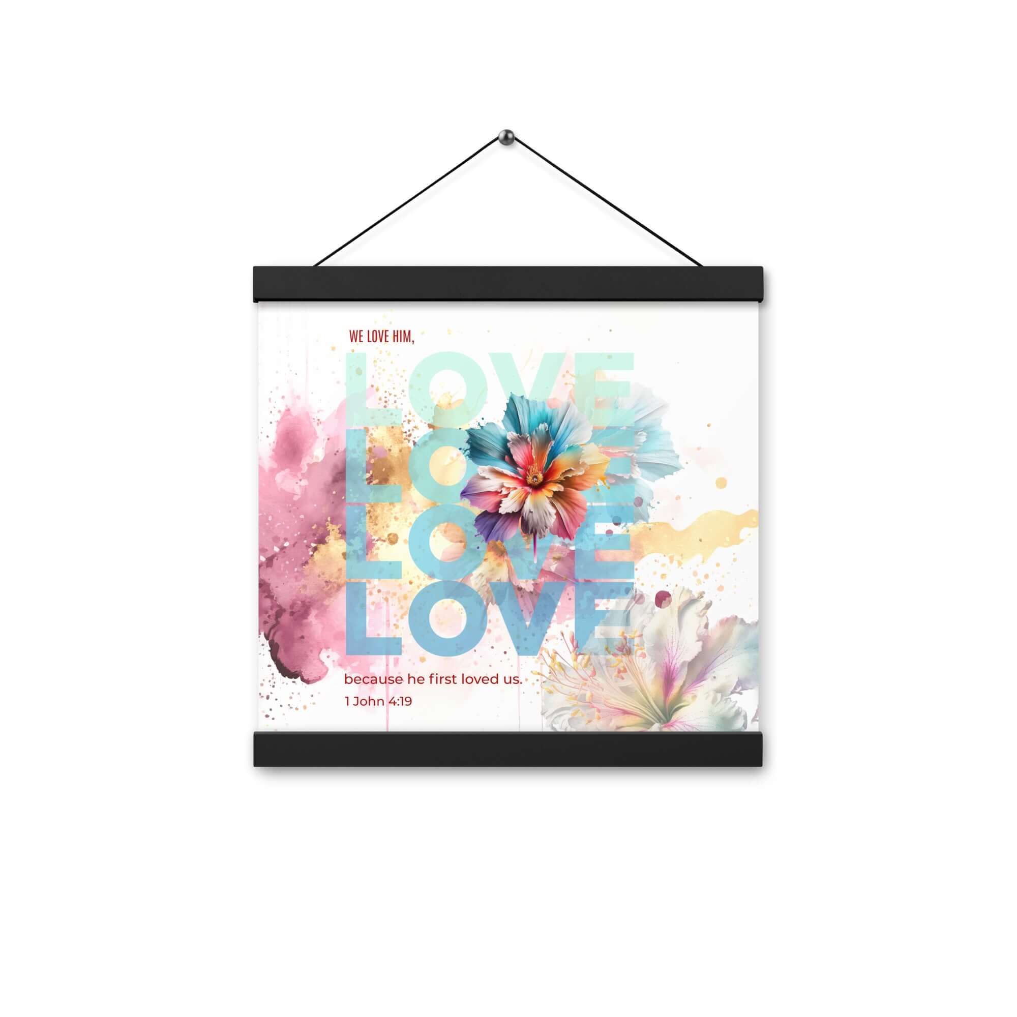 1 John 4:19 Bible Verse, We Love Him Enhanced Matte Paper Poster With Hanger Wall Art