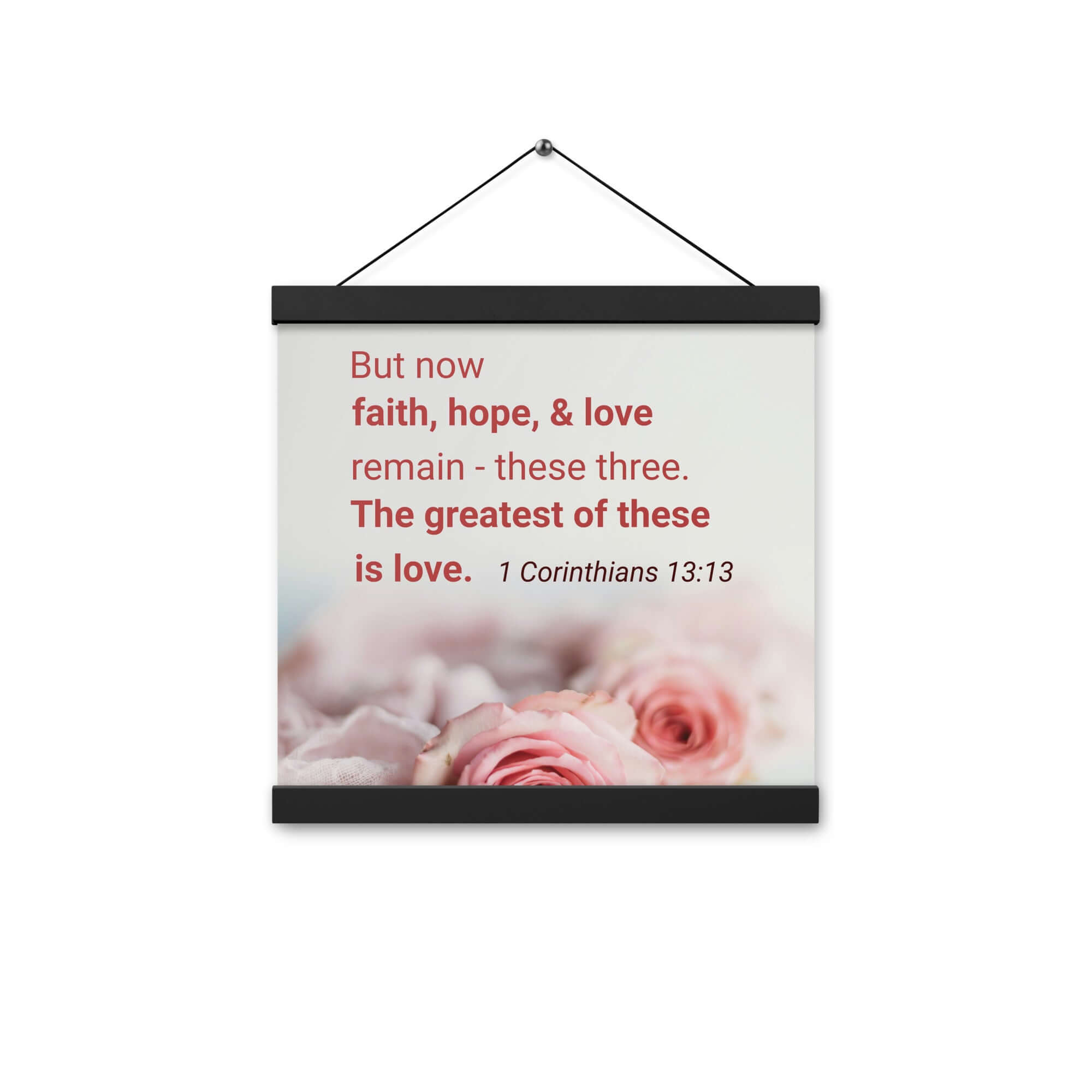 1 Corinthians 13:13 Bible Verse, The Greatest is Love Enhanced Matte Paper Poster With Hanger Wall Art