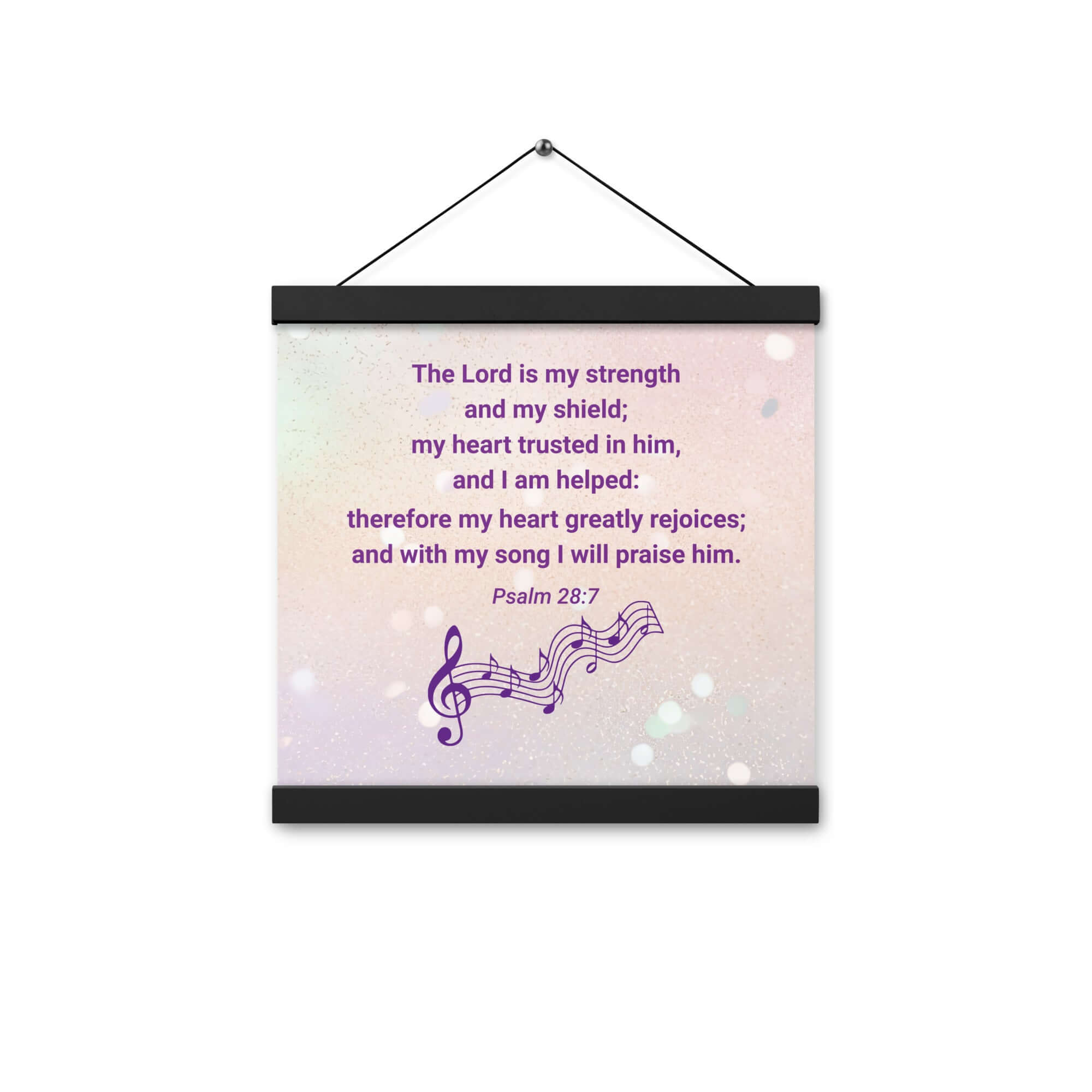 Psalm 28:7 Bible Verse, I will praise Him Enhanced Matte Paper Poster With Hanger Wall Art