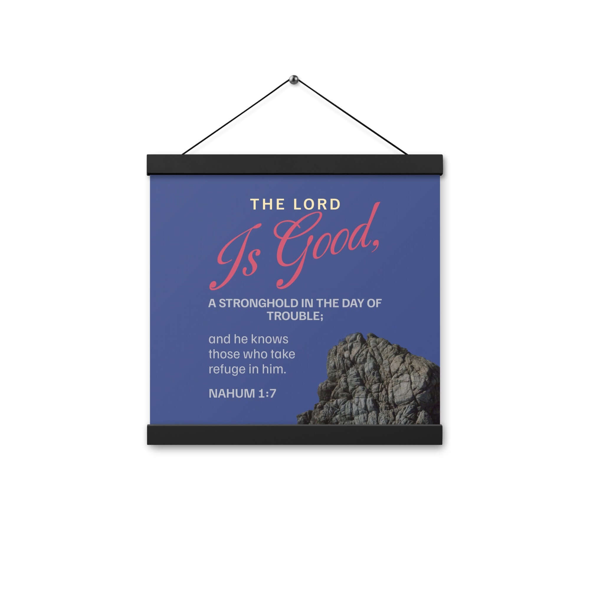 Nahum 1:7 Bible Verse, The LORD is good Enhanced Matte Paper Poster With Hanger Wall Art