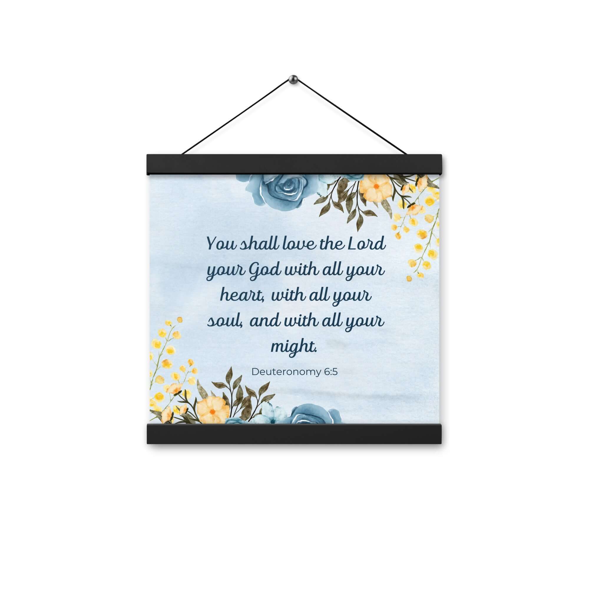 Deuteronomy 6:5 Bible Verse, You shall love Enhanced Matte Paper Poster With Hanger Wall Art