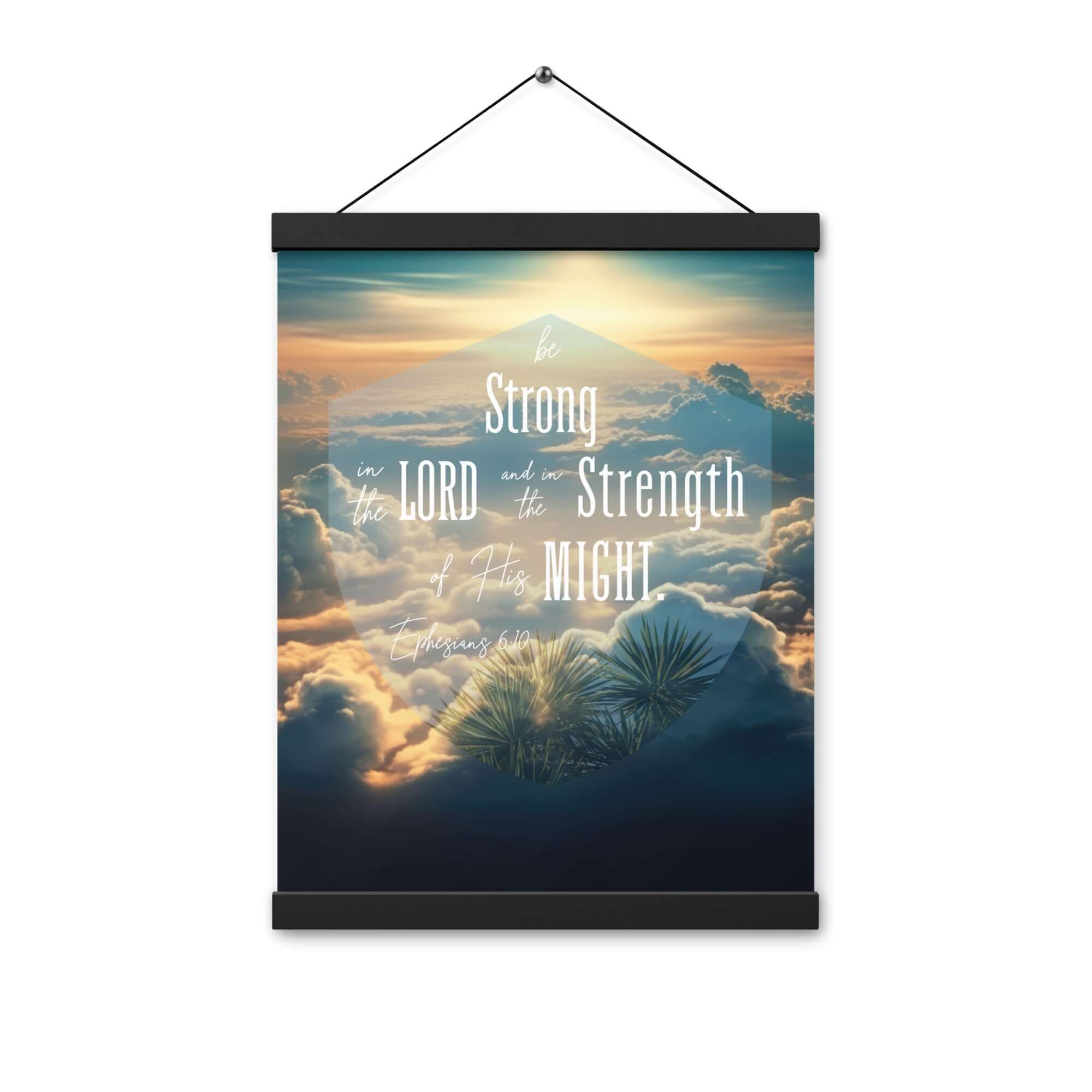 Ephesians 6:10 Bible Verse, be strong in the Lord Enhanced Matte Paper Poster With Hanger Wall Art