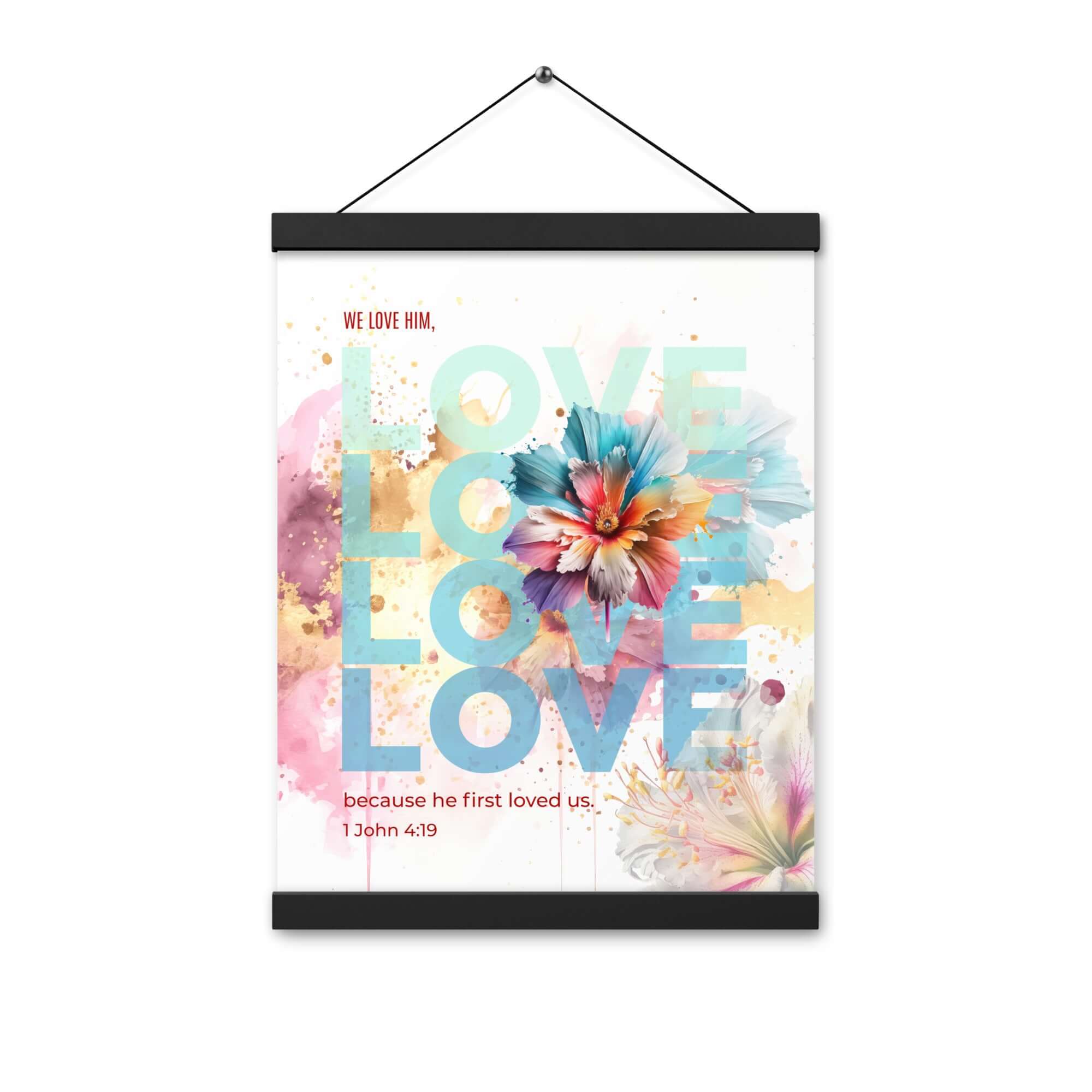 1 John 4:19 Bible Verse, We Love Him Enhanced Matte Paper Poster With Hanger Wall Art
