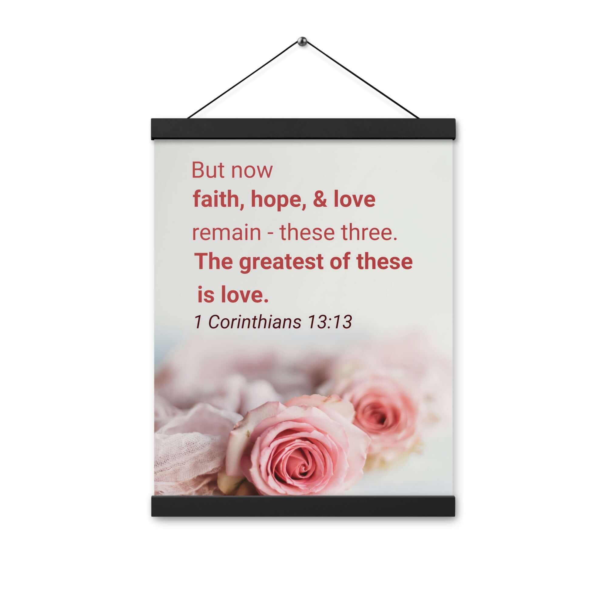 1 Corinthians 13:13 Bible Verse, The Greatest is Love Enhanced Matte Paper Poster With Hanger Wall Art