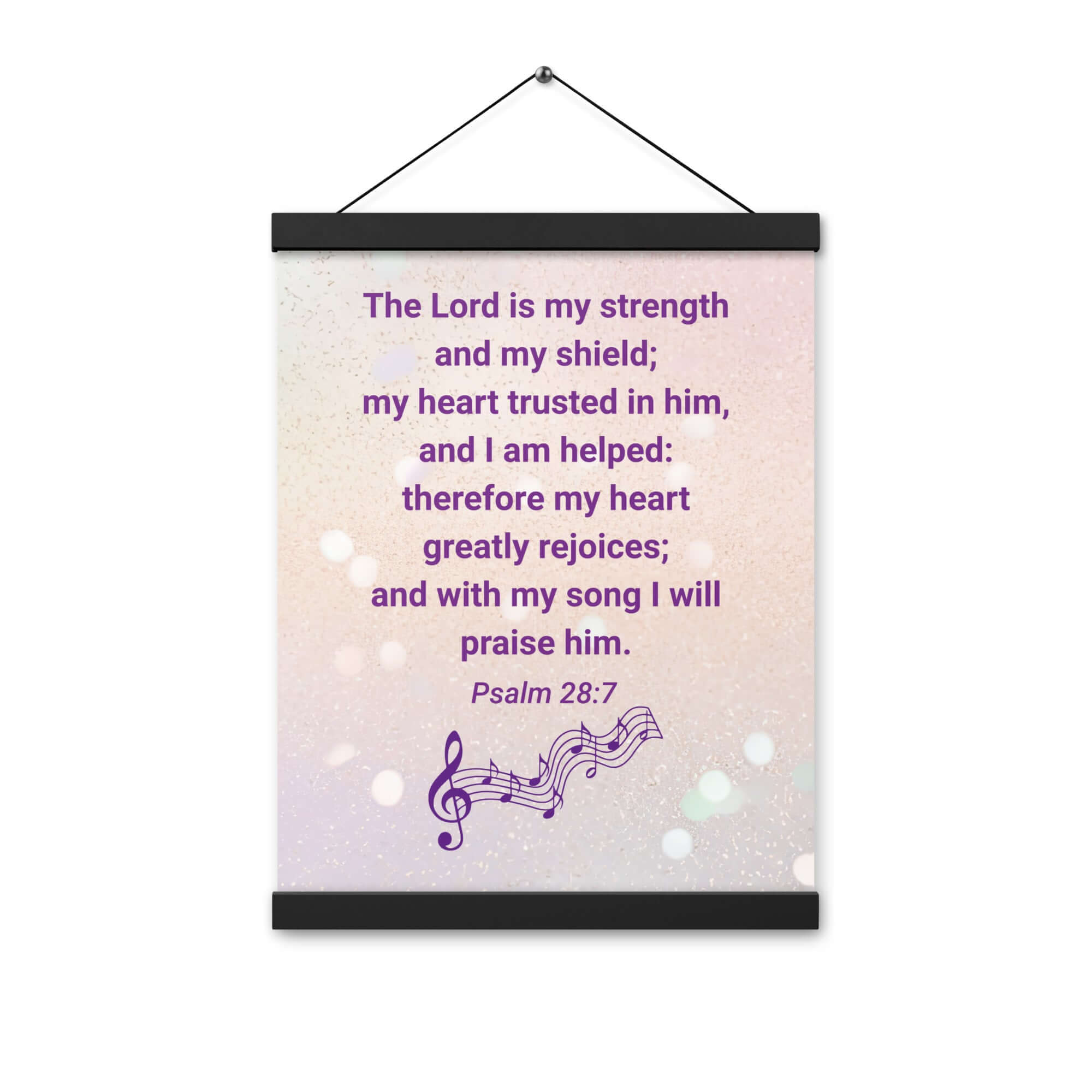 Psalm 28:7 Bible Verse, I will praise Him Enhanced Matte Paper Poster With Hanger Wall Art