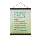 Psalm 23:4 Bible Verse, fear no evil Enhanced Matte Paper Poster With Hanger Wall Art