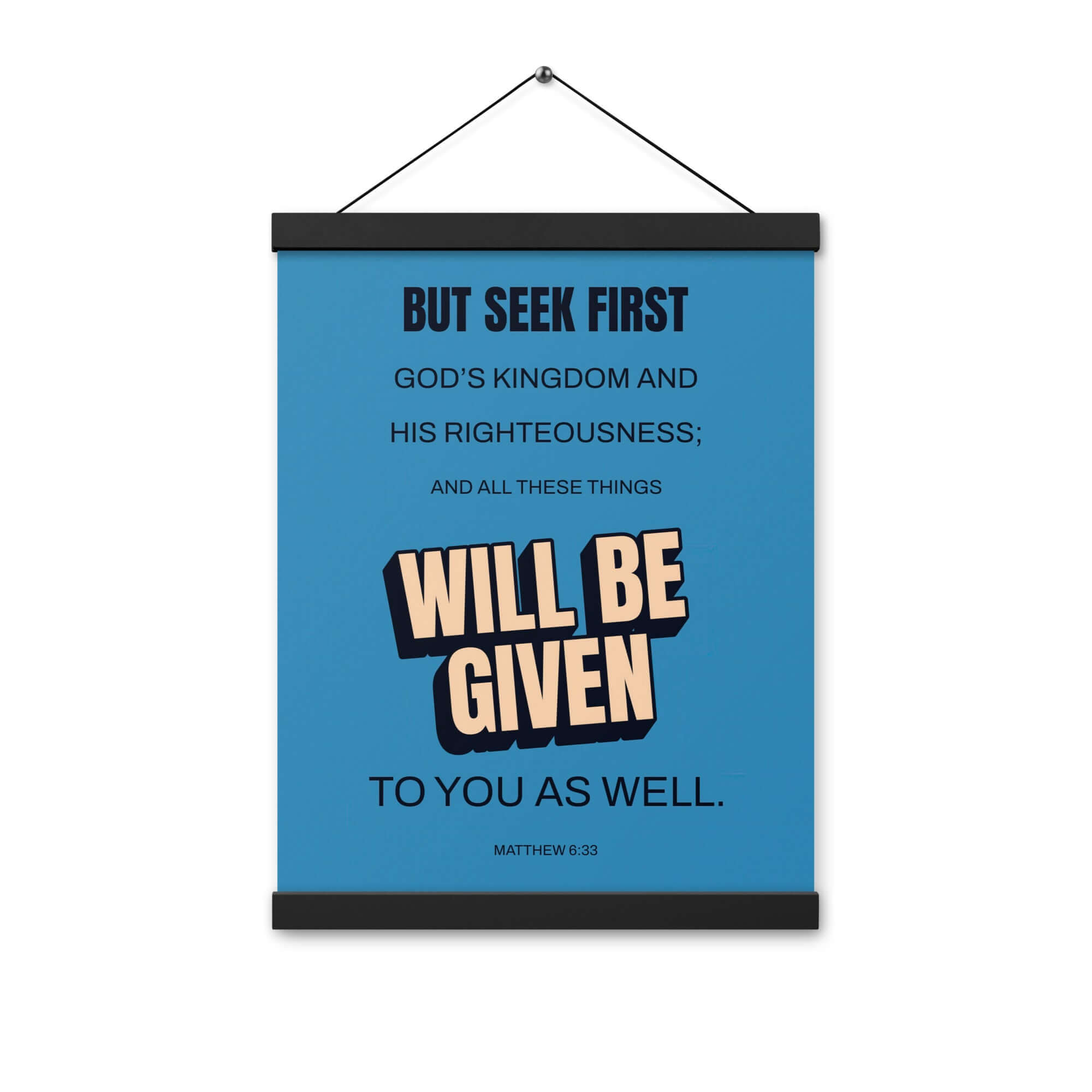 Matthew 6:33 Bible Verse, seek first God’s Kingdom Enhanced Matte Paper Poster With Hanger Wall Art