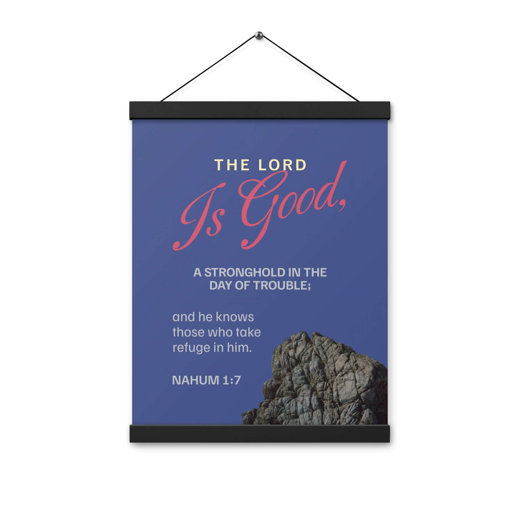 Nahum 1:7 Bible Verse, The LORD is good Enhanced Matte Paper Poster With Hanger Wall Art