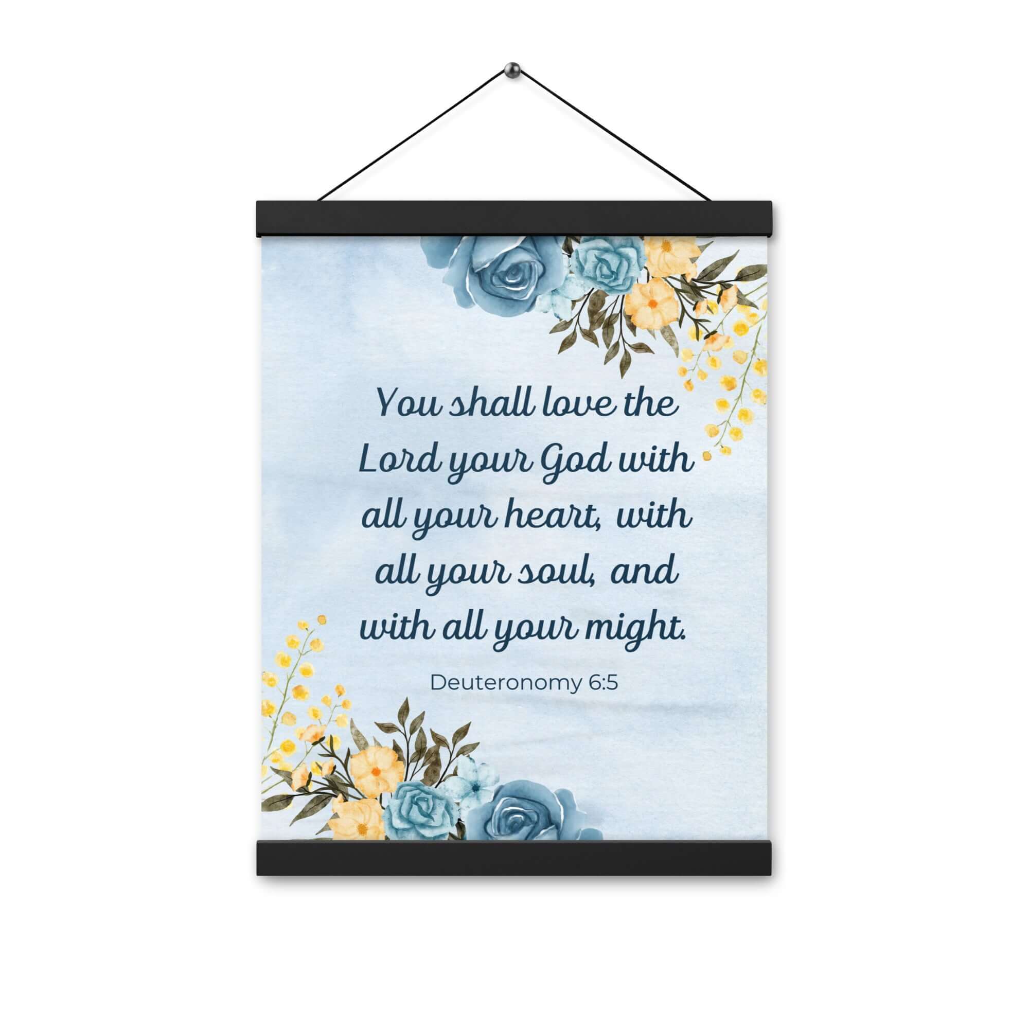 Deuteronomy 6:5 Bible Verse, You shall love Enhanced Matte Paper Poster With Hanger Wall Art
