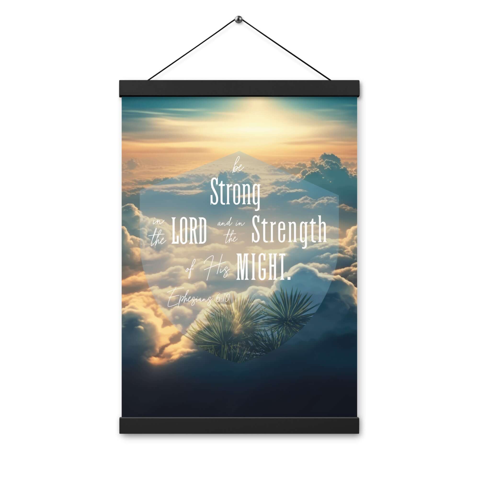 Ephesians 6:10 Bible Verse, be strong in the Lord Enhanced Matte Paper Poster With Hanger Wall Art