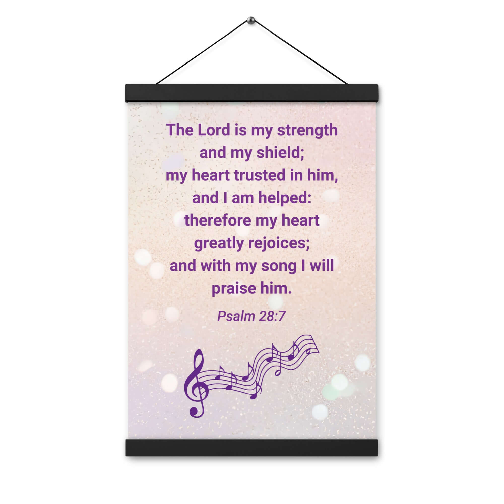 Psalm 28:7 Bible Verse, I will praise Him Enhanced Matte Paper Poster With Hanger Wall Art