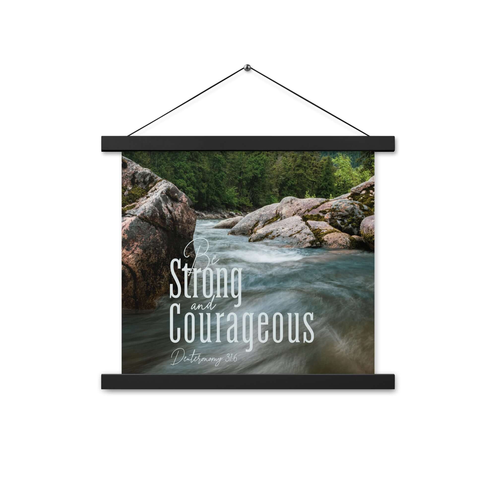 Deuteronomy 31:6 Bible Verse, Be strong and courageous Enhanced Matte Paper Poster With Hanger Wall Art