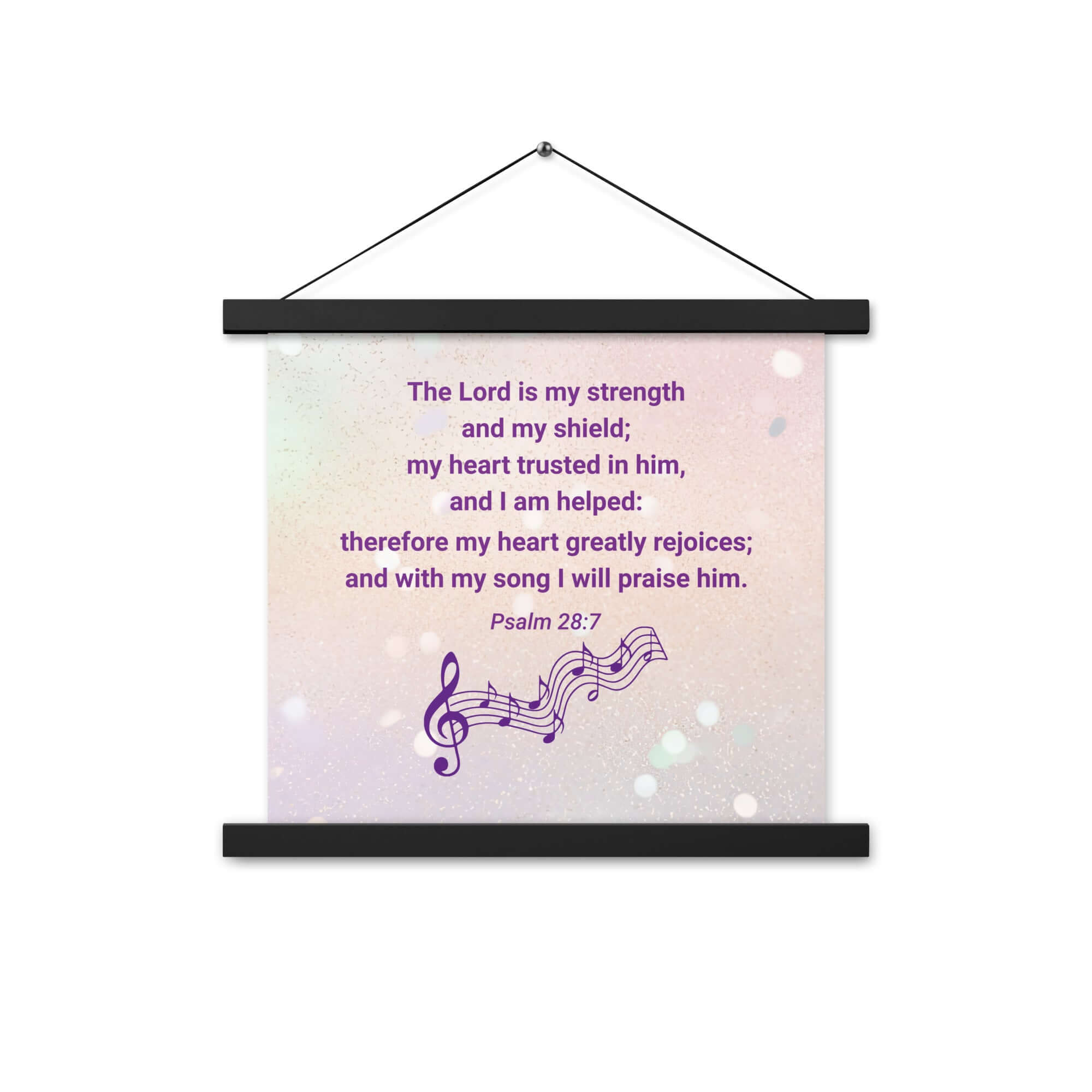Psalm 28:7 Bible Verse, I will praise Him Enhanced Matte Paper Poster With Hanger Wall Art