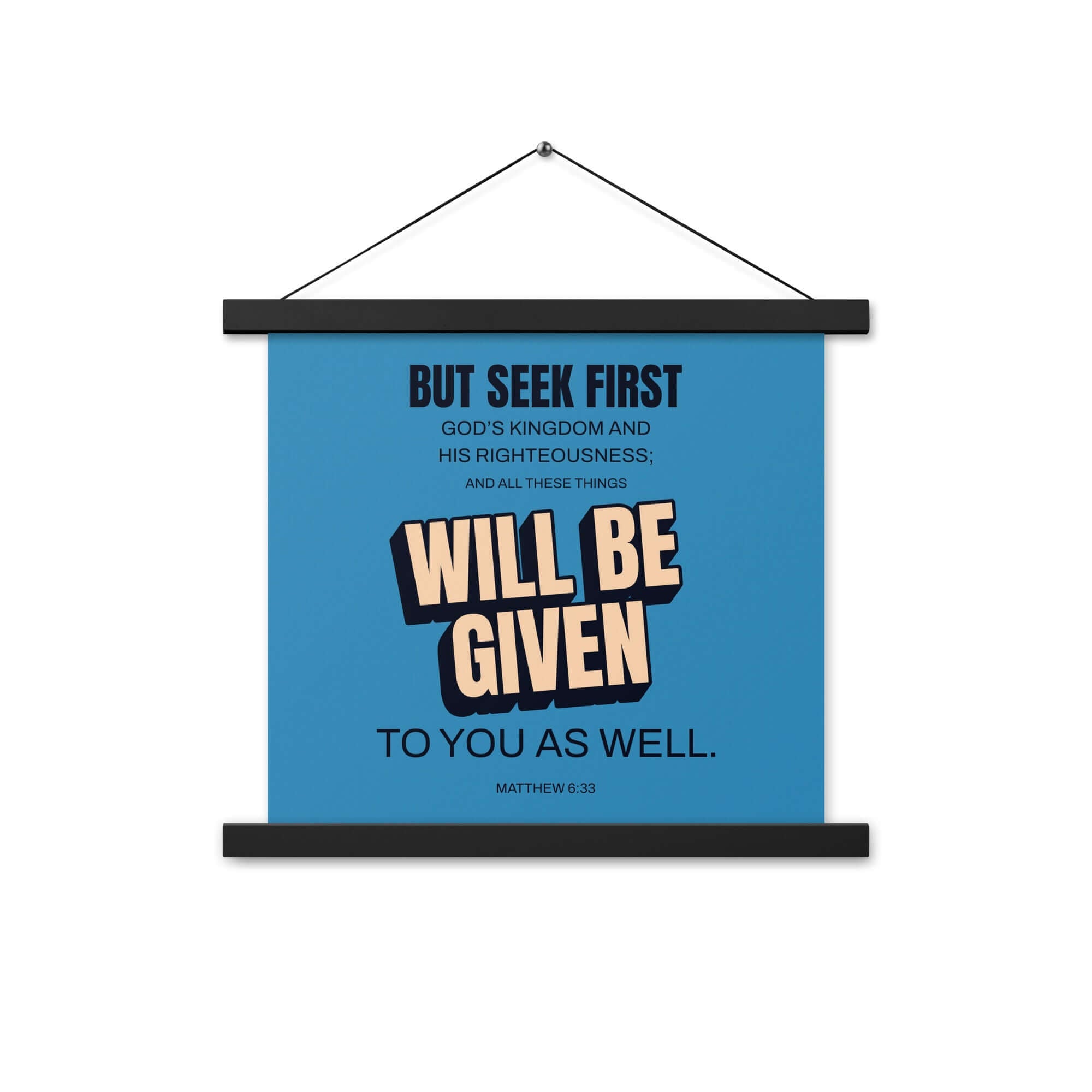 Matthew 6:33 Bible Verse, seek first God’s Kingdom Enhanced Matte Paper Poster With Hanger Wall Art